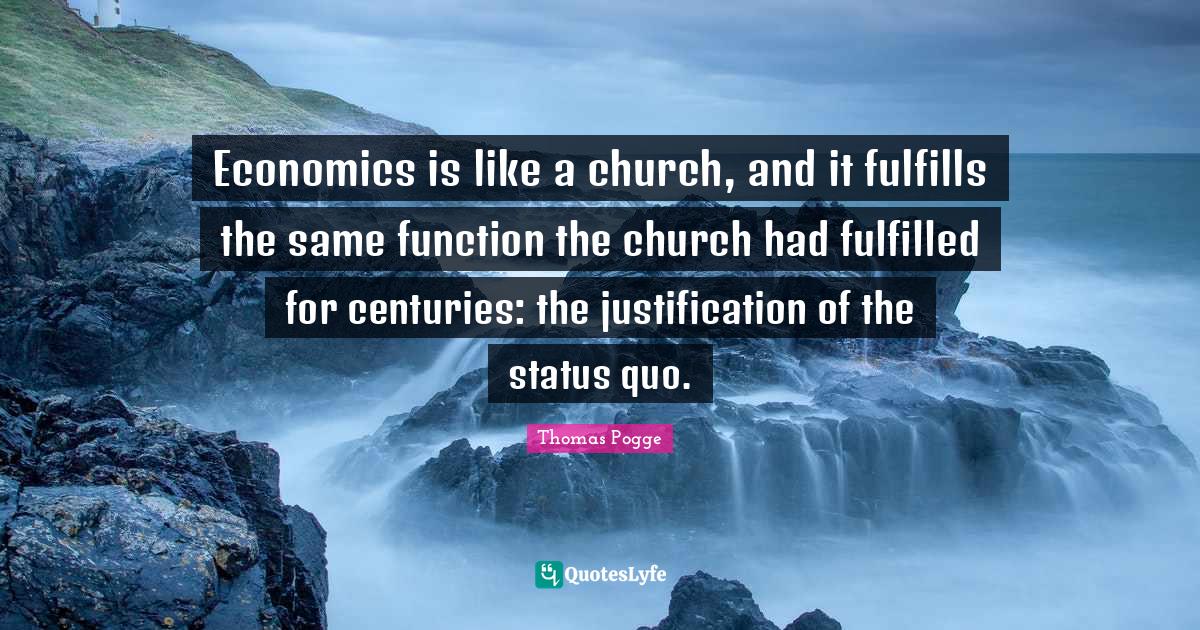 Economics is like a church, and it fulfills the same function the chur