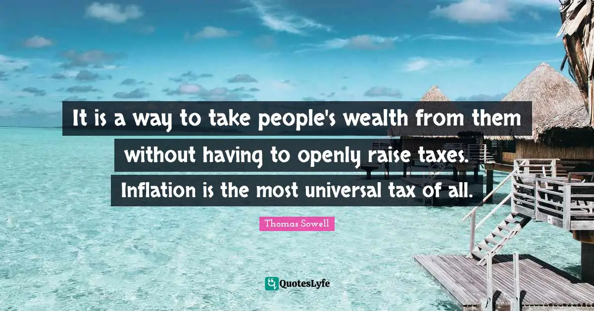 It is a way to take people's wealth from them without having to openly raise taxes. Inflation is the most universal tax of all.