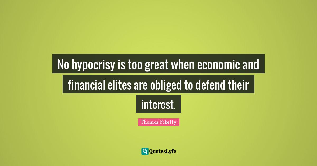 No hypocrisy is too great when economic and financial elites are obliged to defend their interest.
