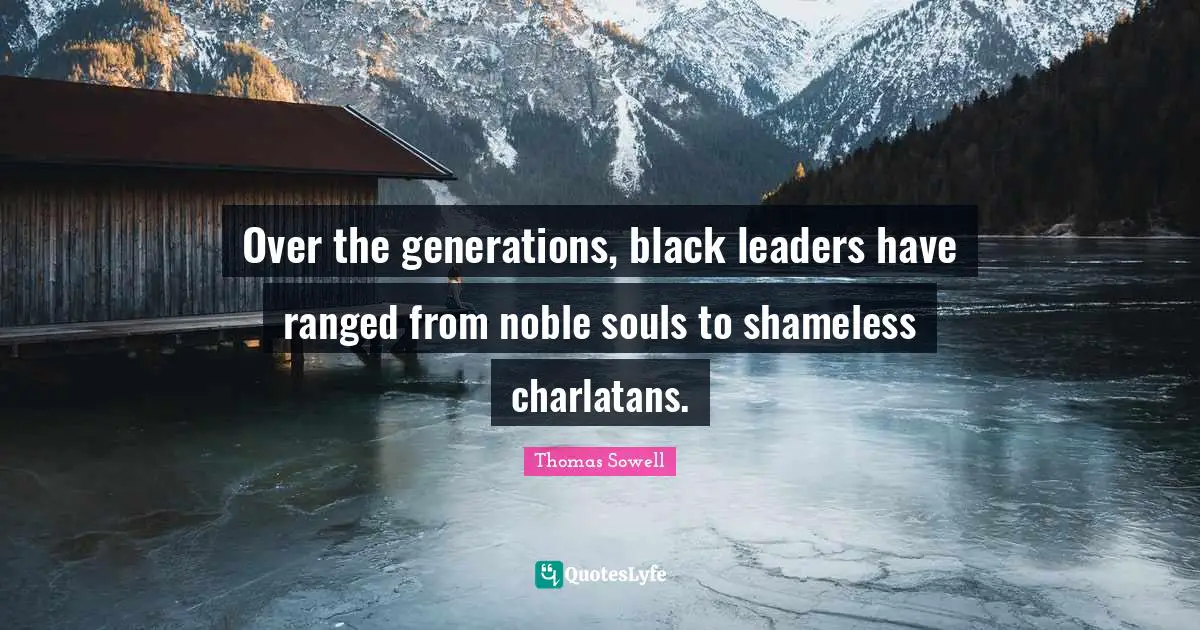 Over the generations, black leaders have ranged from noble souls to shameless charlatans.