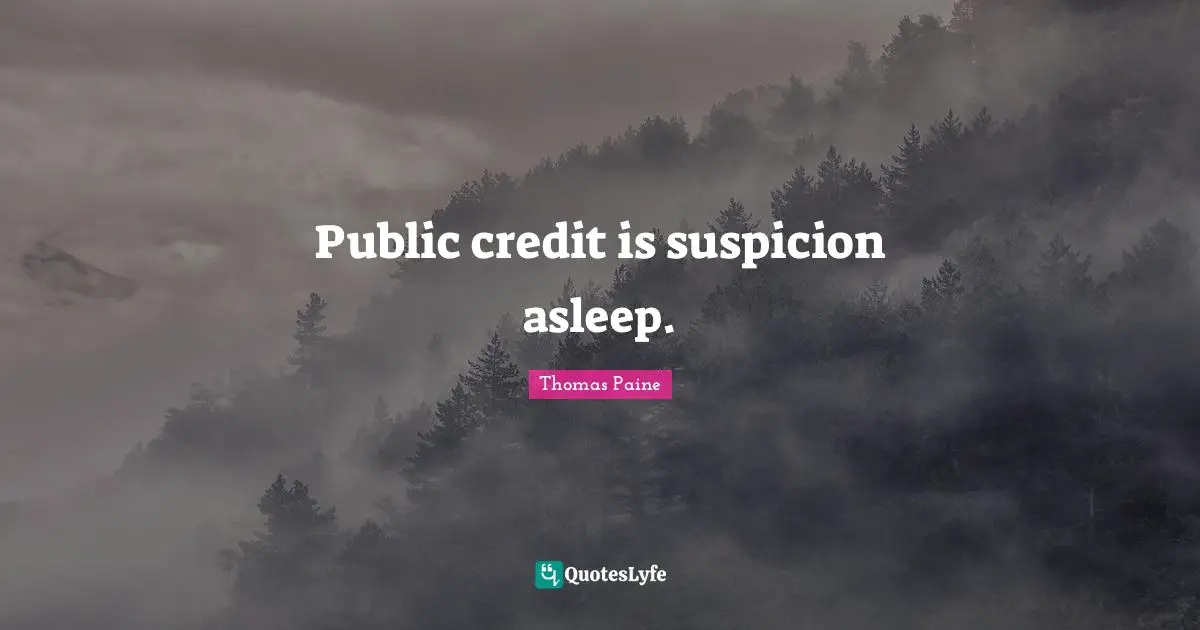 Public credit is suspicion asleep.