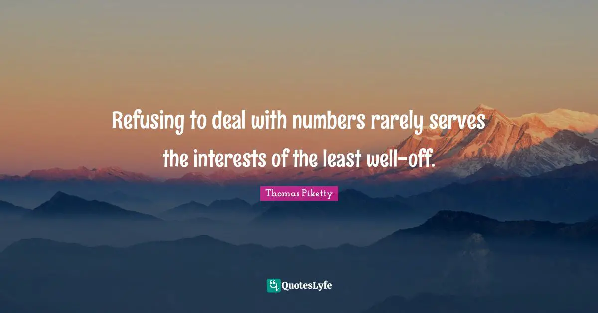 Refusing to deal with numbers rarely serves the interests of the least well-off.