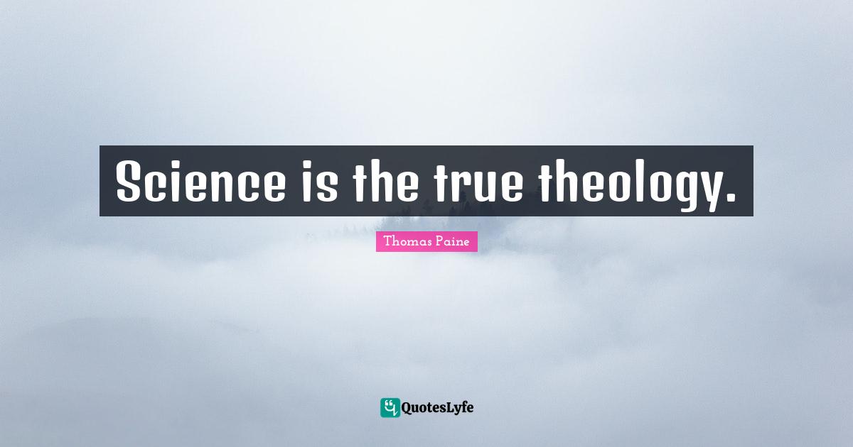 Science is the true theology.