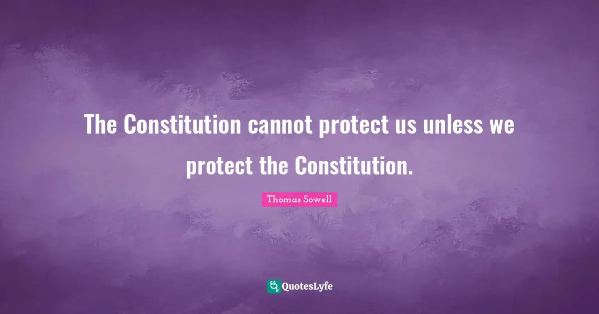 The Constitution cannot protect us unless we protect the Constitution.