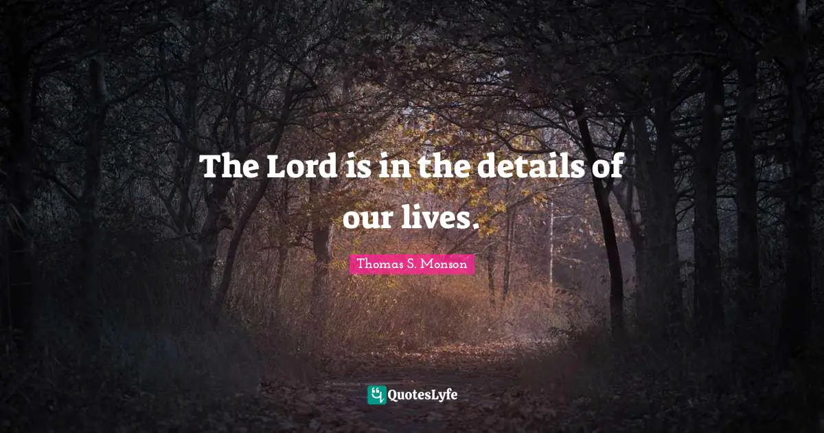 The Lord is in the details of our lives.