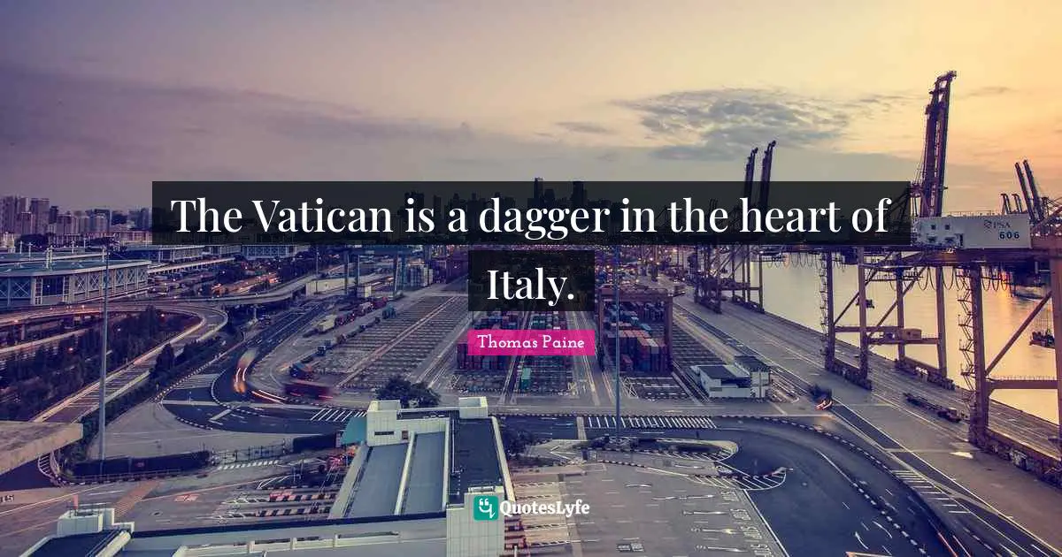 The Vatican is a dagger in the heart of Italy.