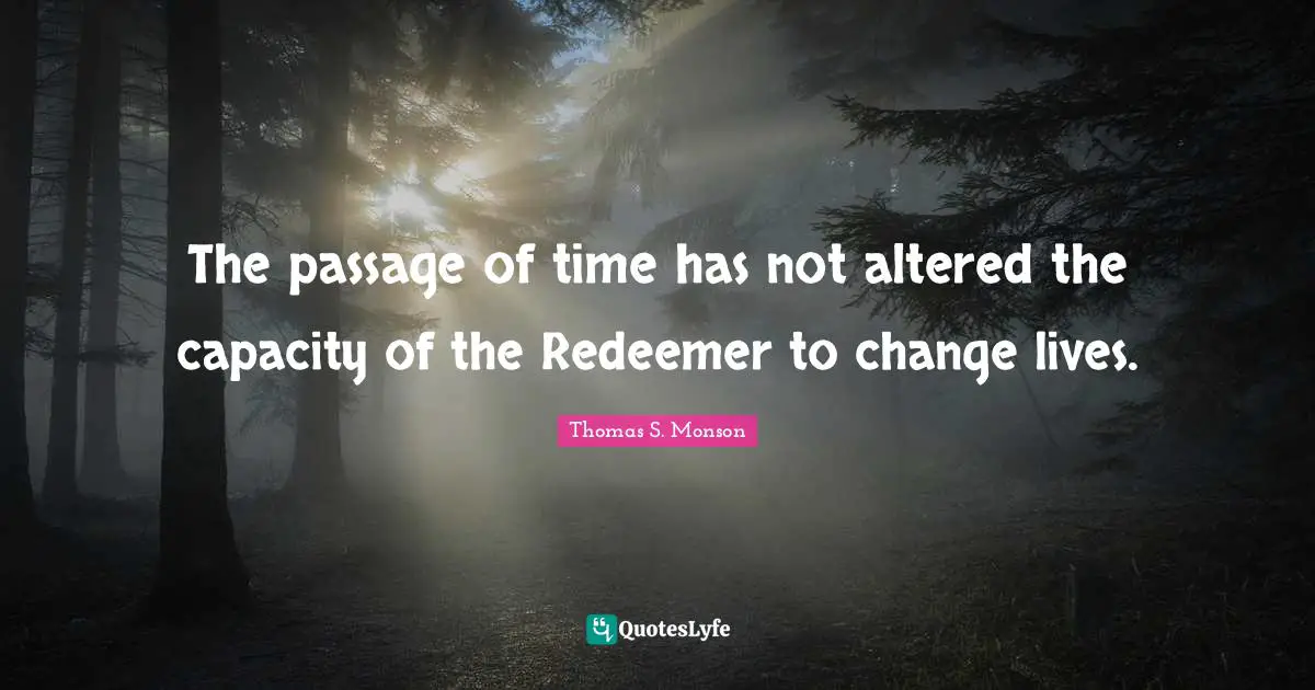 The passage of time has not altered the capacity of the Redeemer to change lives.