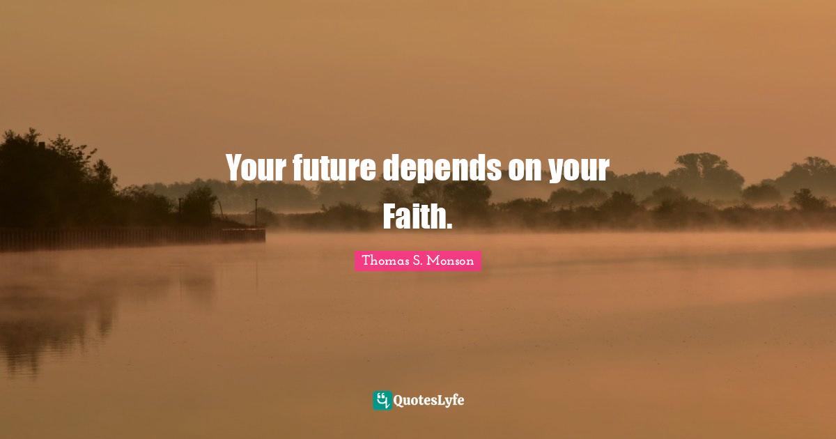 Your future depends on your Faith.