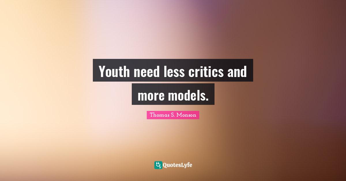 Youth need less critics and more models.