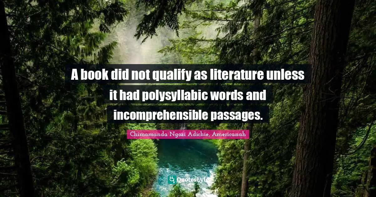 A book did not qualify as literature unless it had polysyllabic words and incomprehensible passages.
