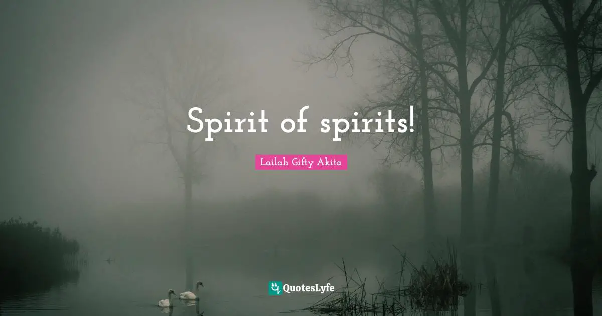 Spirit of spirits!