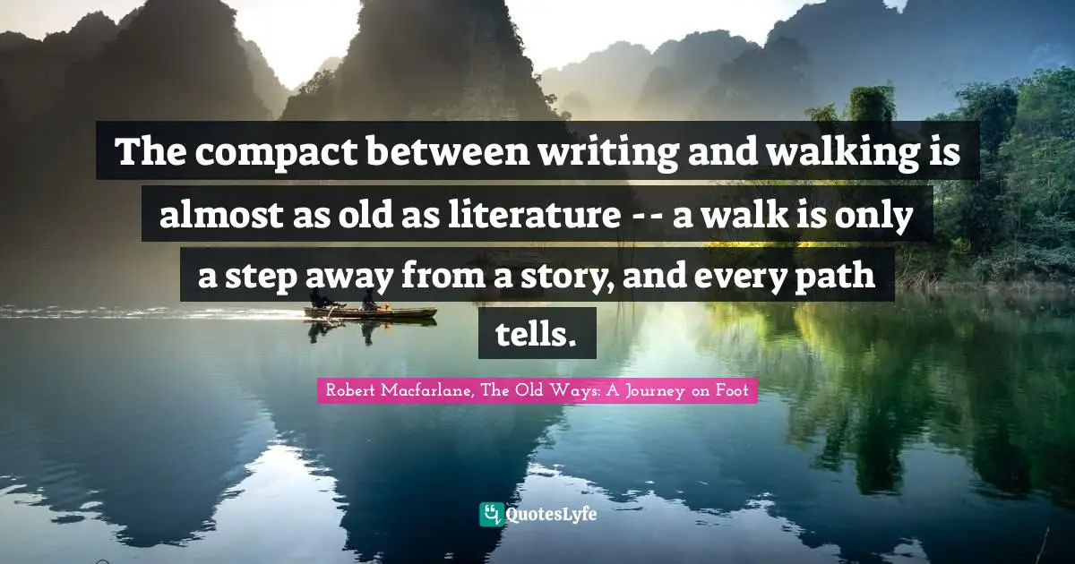 The compact between writing and walking is almost as old as literature -- a walk is only a step away from a story, and every path tells.