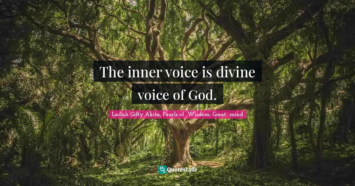 Divine Self Quotes: "The inner voice is divine voice of God."