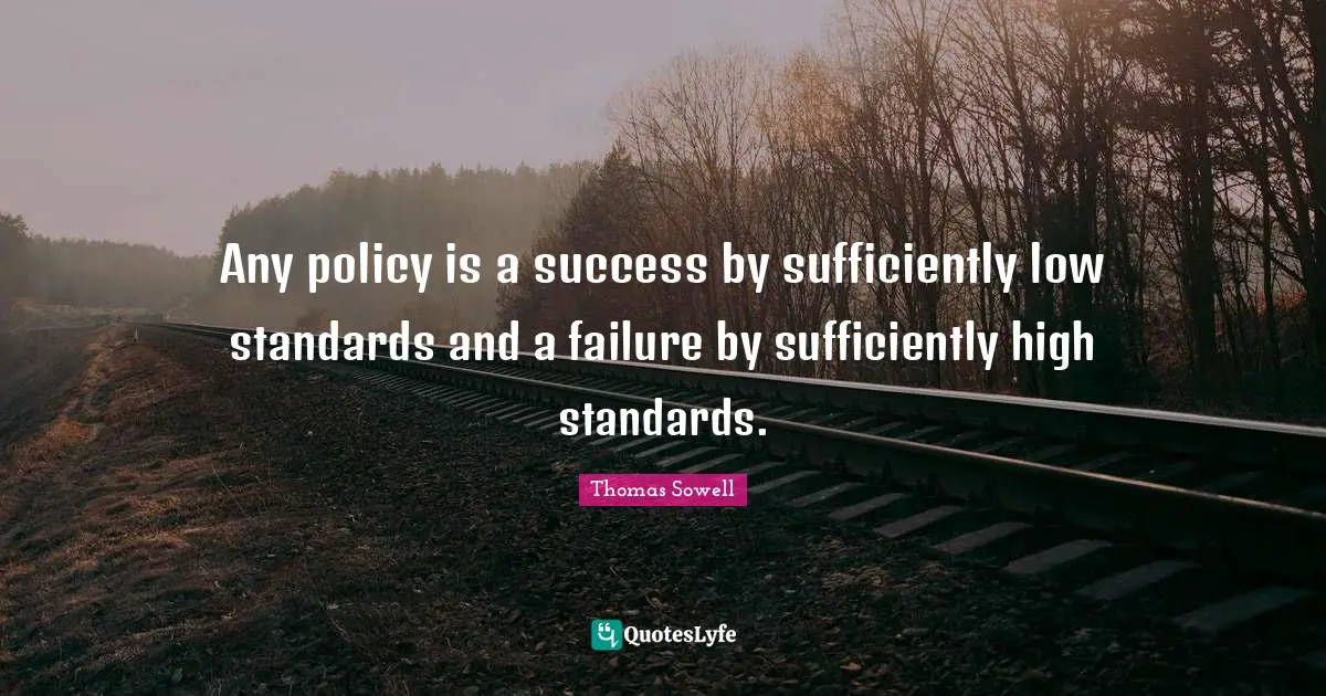 Any policy is a success by sufficiently low standards and a failure by sufficiently high standards.