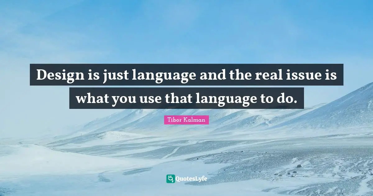Design is just language and the real issue is what you use that language to do.