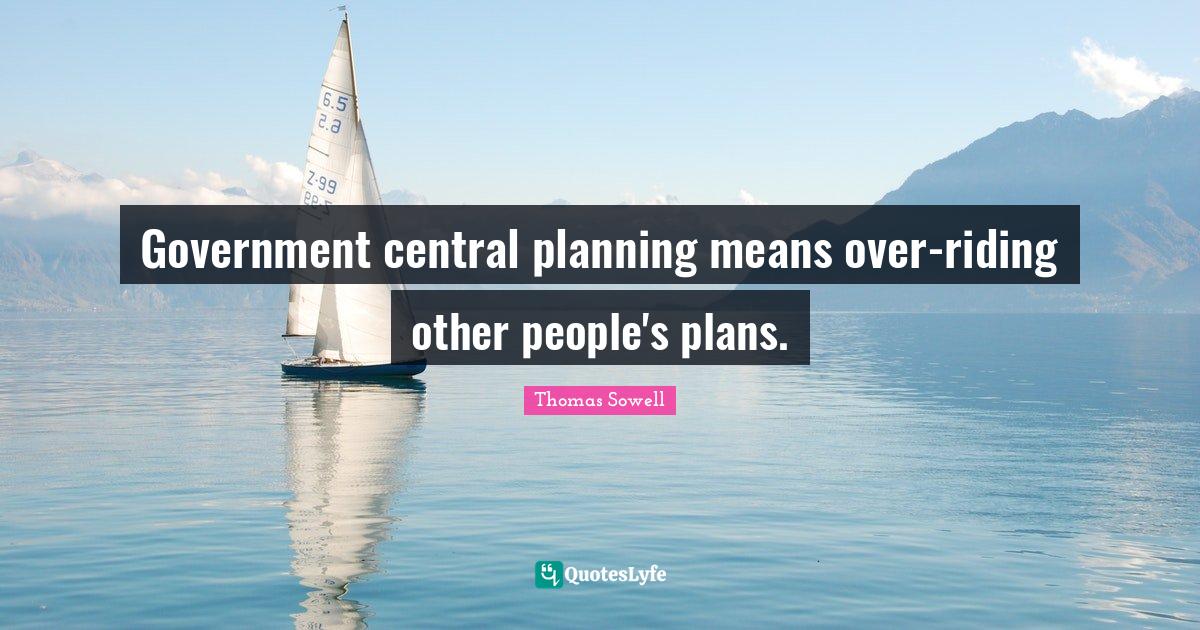 Government central planning means overriding other people's plans