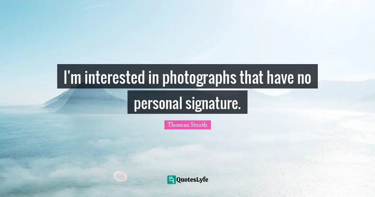 I'm interested in photographs that have no personal signature.