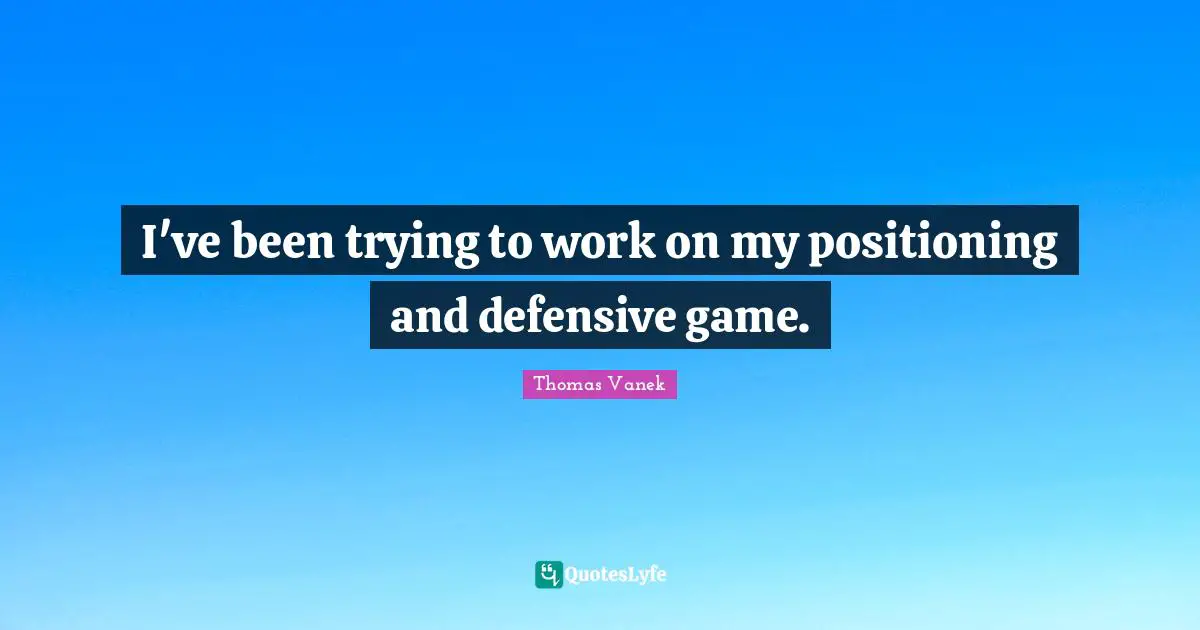 I've been trying to work on my positioning and defensive game.