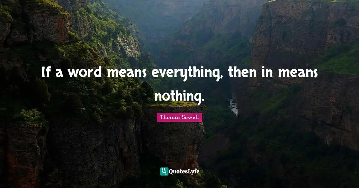 If a word means everything, then in means nothing.