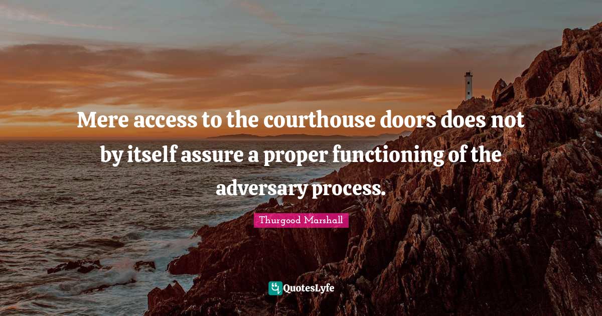 Mere access to the courthouse doors does not by itself assure a proper