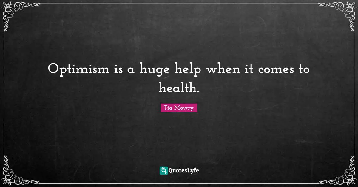 Optimism is a huge help when it comes to health.