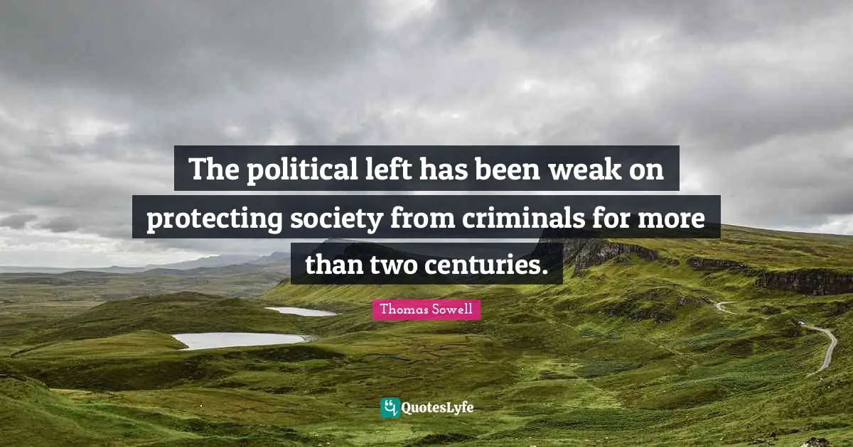 The political left has been weak on protecting society from criminals for more than two centuries.