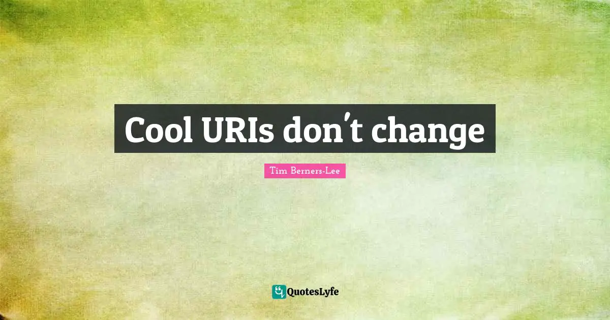 Cool URIs don't change