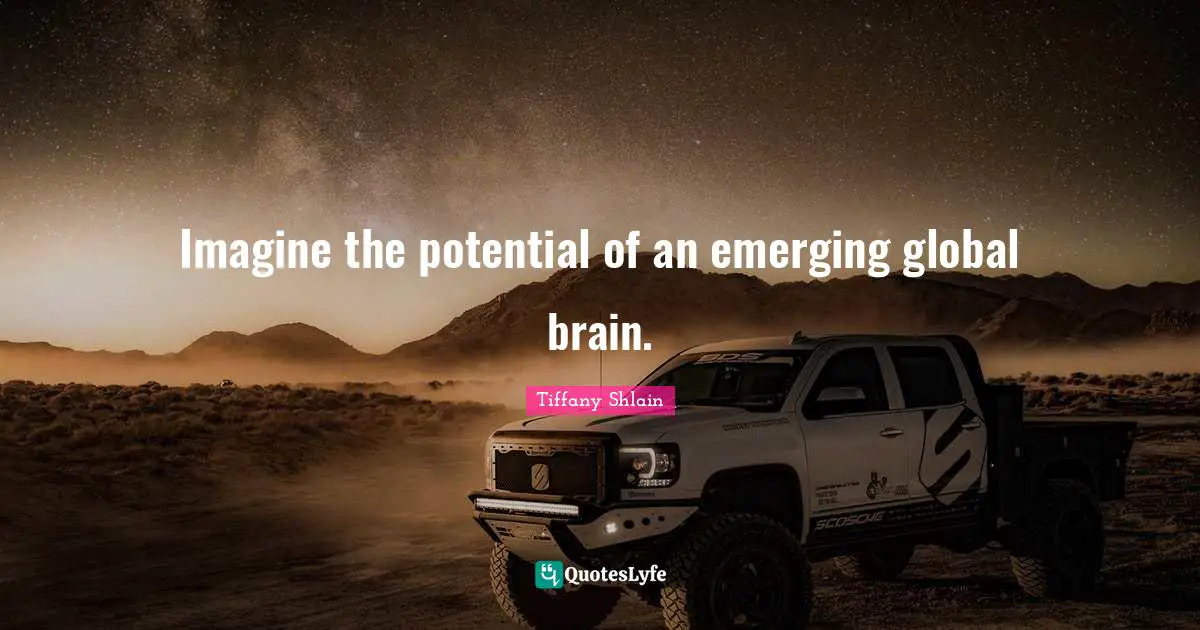 Imagine the potential of an emerging global brain.