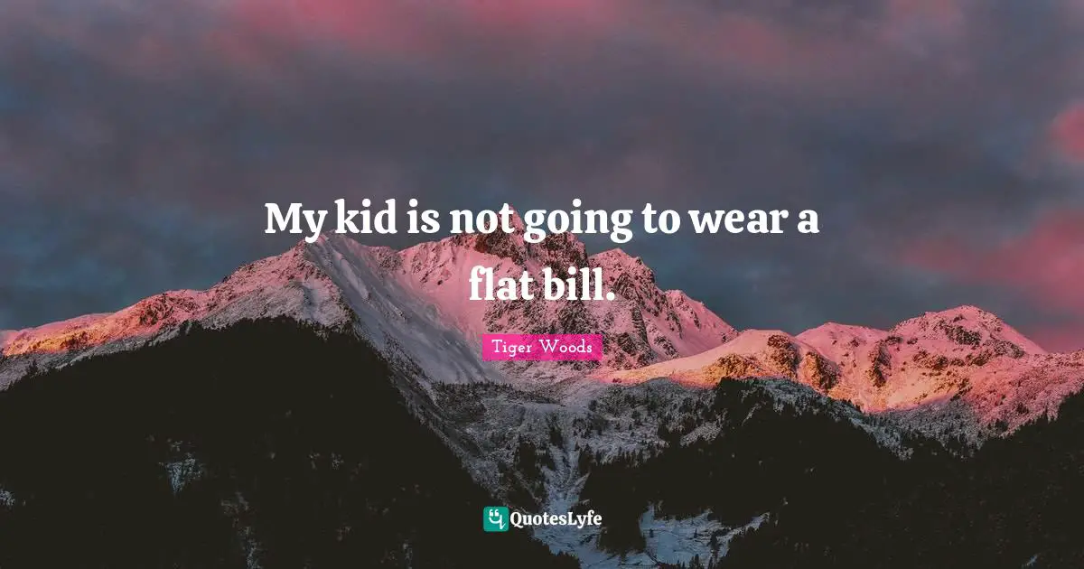 My kid is not going to wear a flat bill.