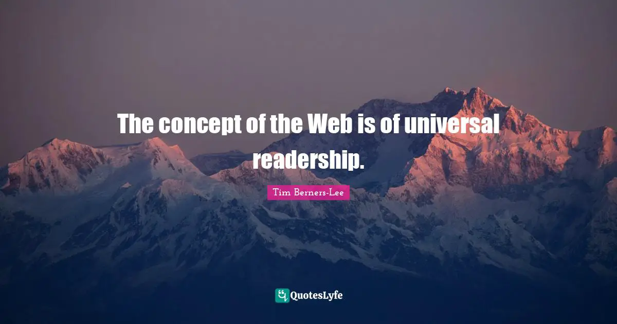 The concept of the Web is of universal readership.