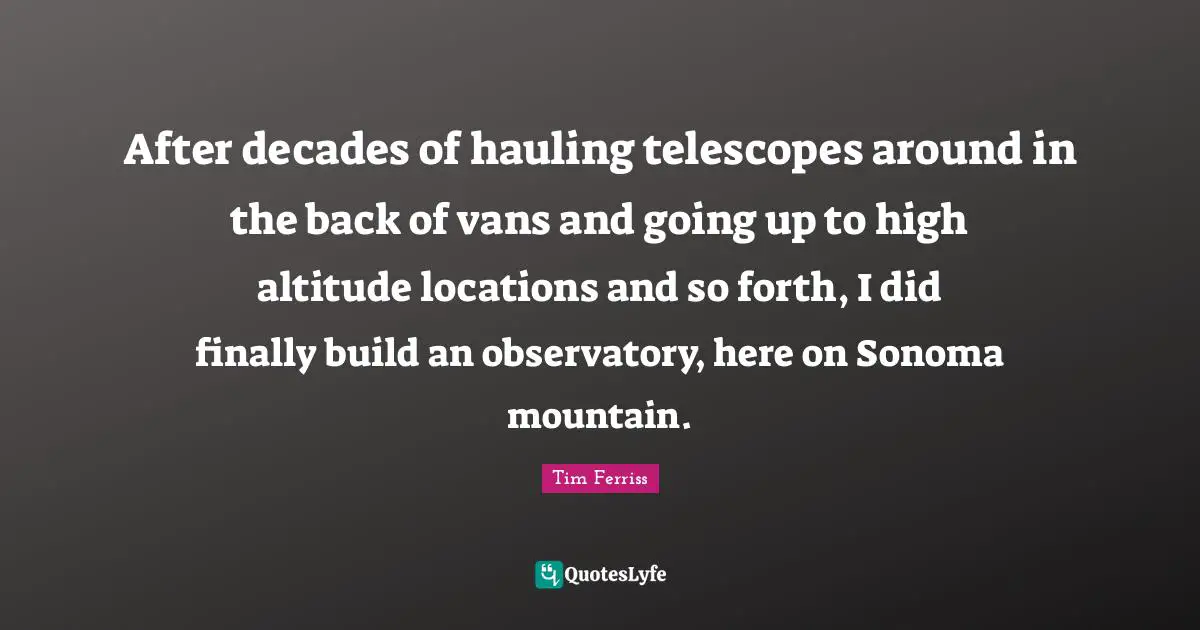After decades of hauling telescopes around in the back of vans and going up to high altitude locations and so forth, I did finally build an observatory, here on Sonoma mountain.