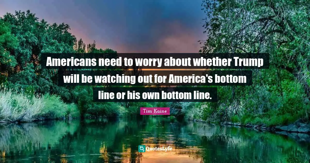 Americans need to worry about whether Trump will be watching out for America's bottom line or his own bottom line.