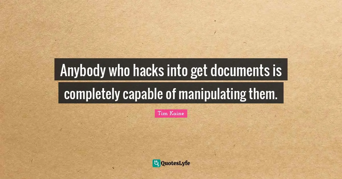 Anybody who hacks into get documents is completely capable of manipulating them.