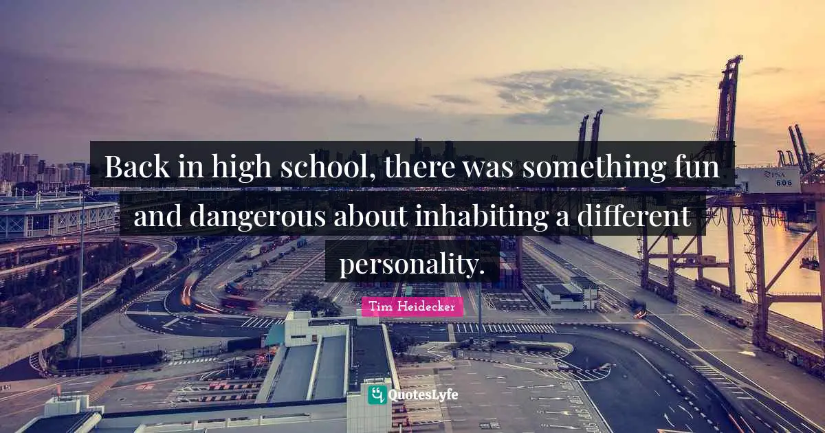 Back in high school, there was something fun and dangerous about inhabiting a different personality.