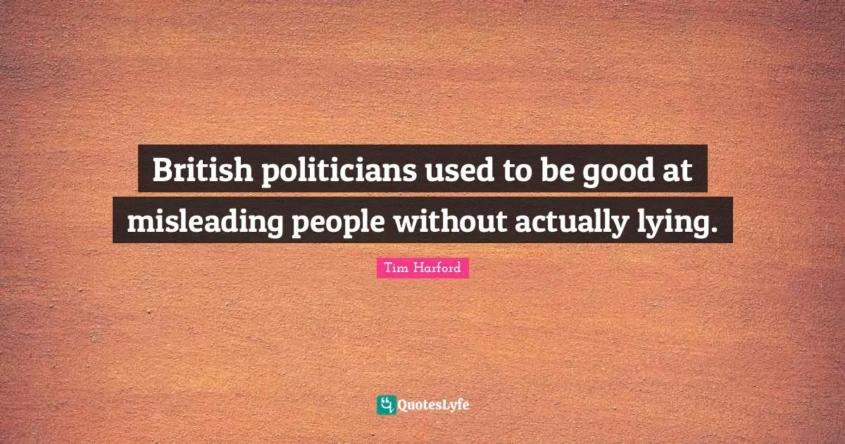 British politicians used to be good at misleading people without actually lying.