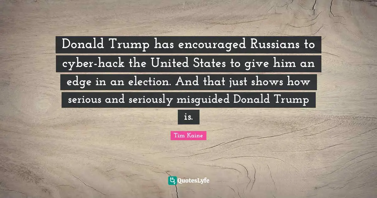 Donald Trump has encouraged Russians to cyber-hack the United States to give him an edge in an election. And that just shows how serious and seriously misguided Donald Trump is.