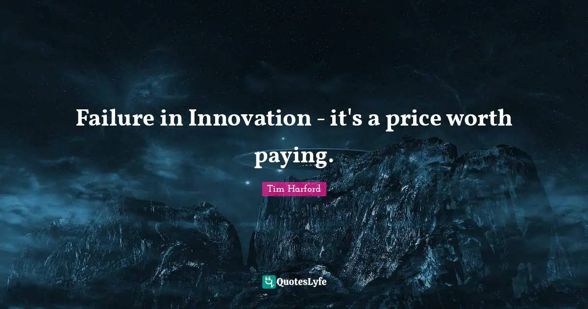 Failure in Innovation - it's a price worth paying.