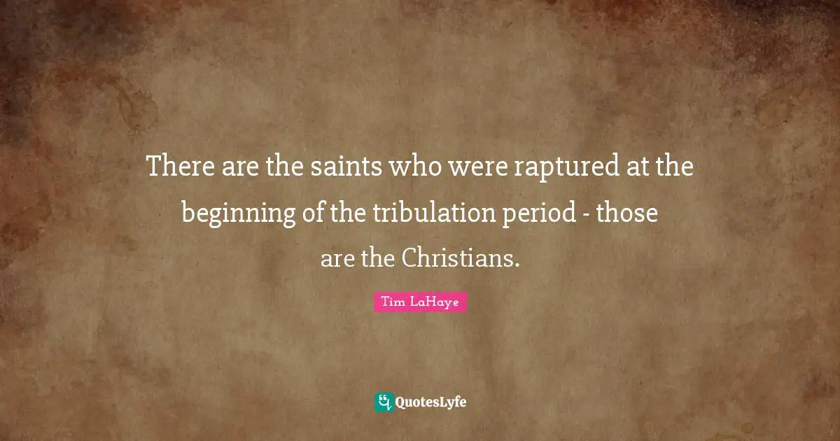 There are the saints who were raptured at the beginning of the tribulation period - those are the Christians.