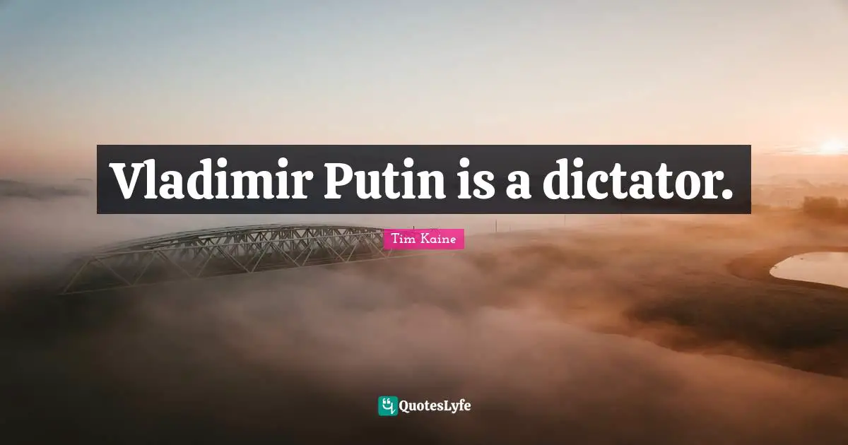 Vladimir Putin is a dictator.