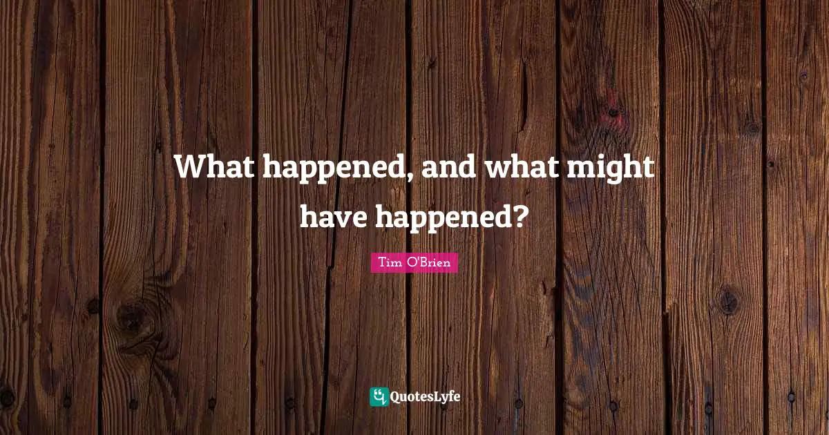 What happened, and what might have happened?