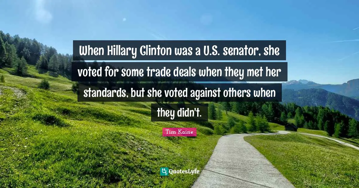 When Hillary Clinton was a U.S. senator, she voted for some trade deals when they met her standards, but she voted against others when they didn't.