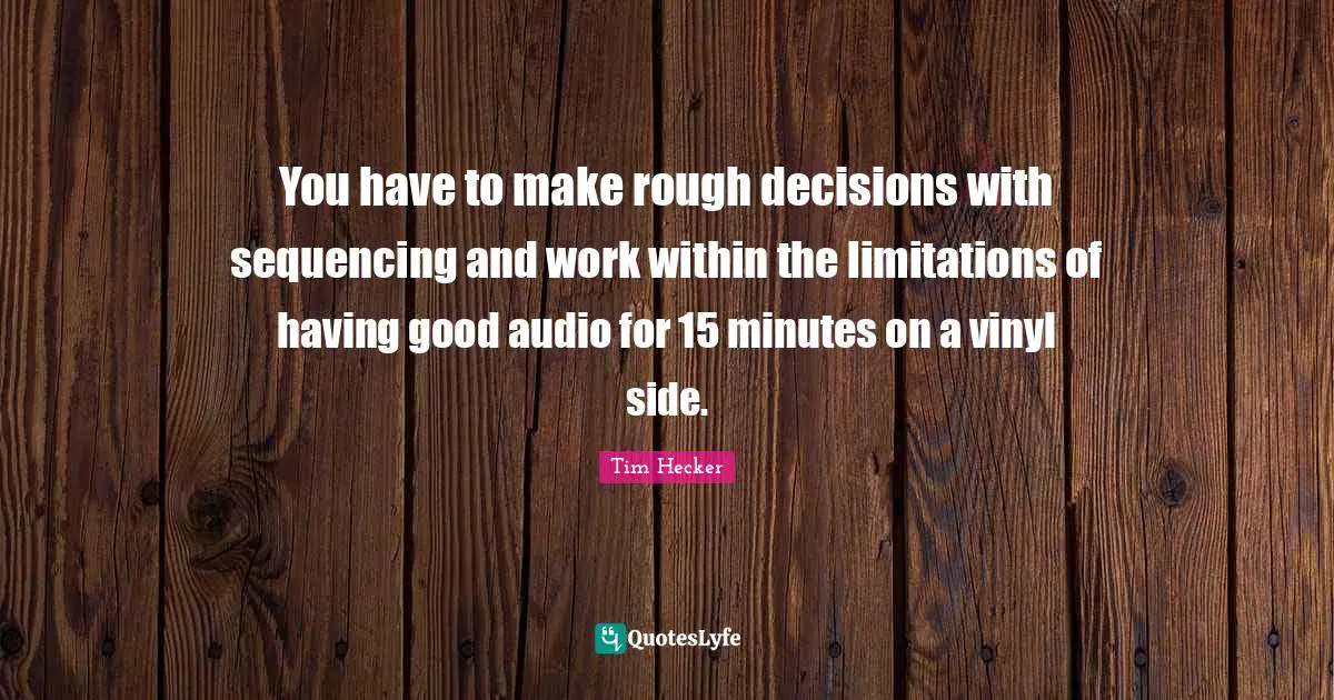 You have to make rough decisions with sequencing and work within the limitations of having good audio for 15 minutes on a vinyl side.