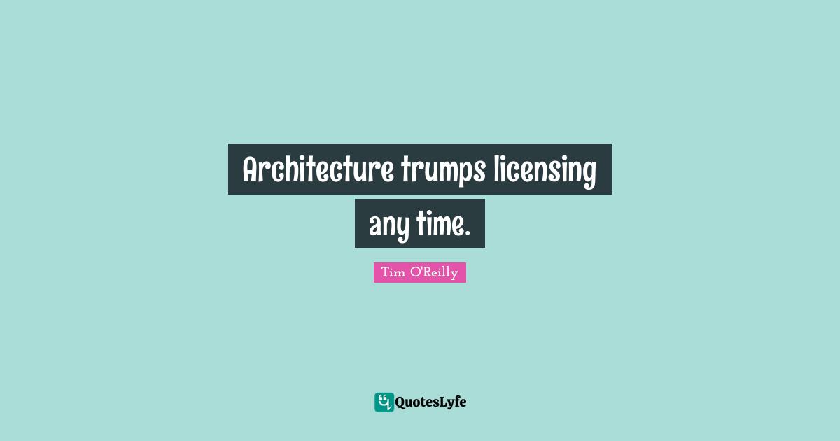 Architecture trumps licensing any time.