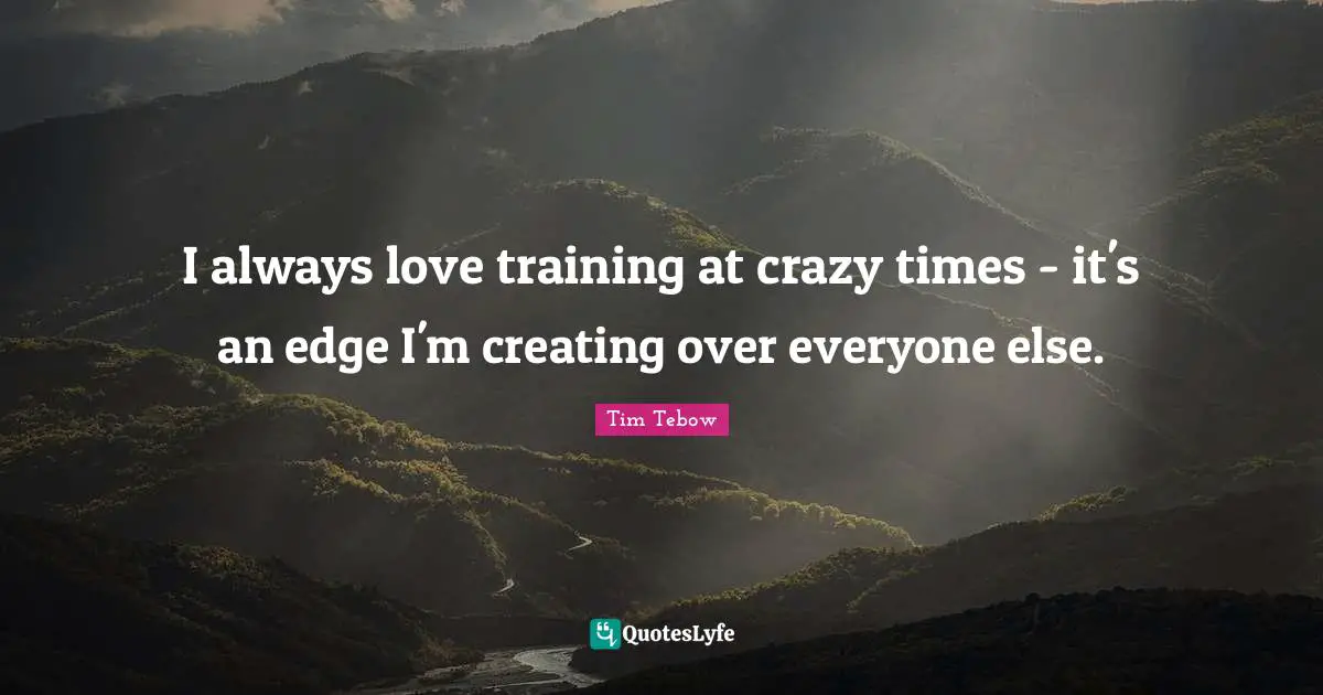 I always love training at crazy times - it's an edge I'm creating over everyone else.