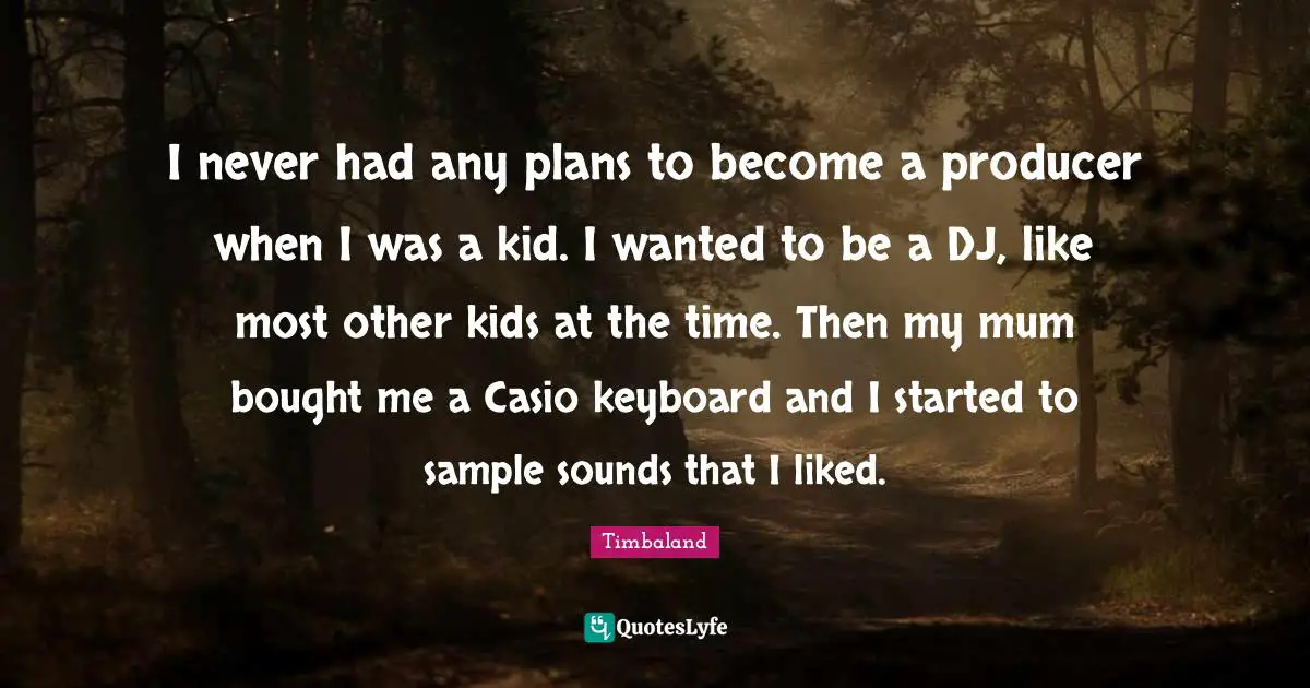 I never had any plans to become a producer when I was a kid. I wanted to be a DJ, like most other kids at the time. Then my mum bought me a Casio keyboard and I started to sample sounds that I liked.