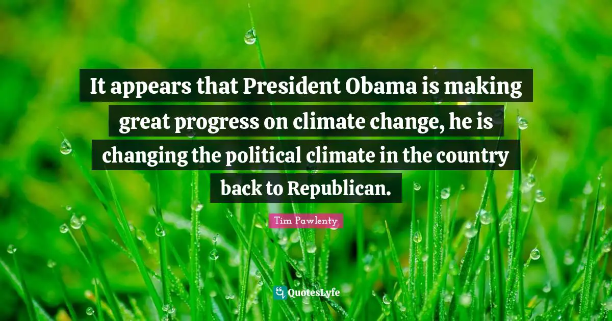 It appears that President Obama is making great progress on climate change, he is changing the political climate in the country back to Republican.