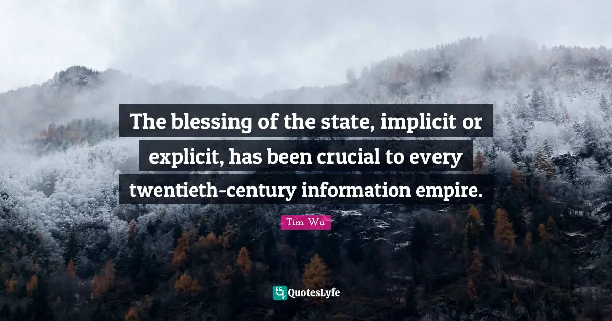 The blessing of the state, implicit or explicit, has been crucial to every twentieth-century information empire.