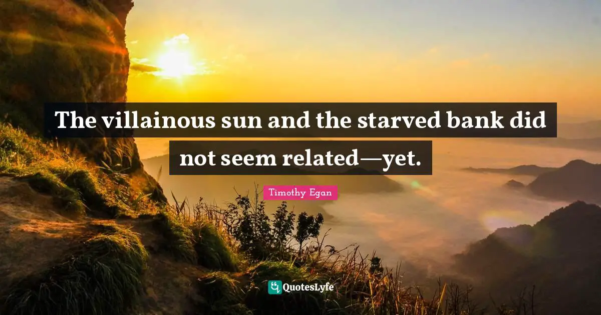 The villainous sun and the starved bank did not seem related—yet.