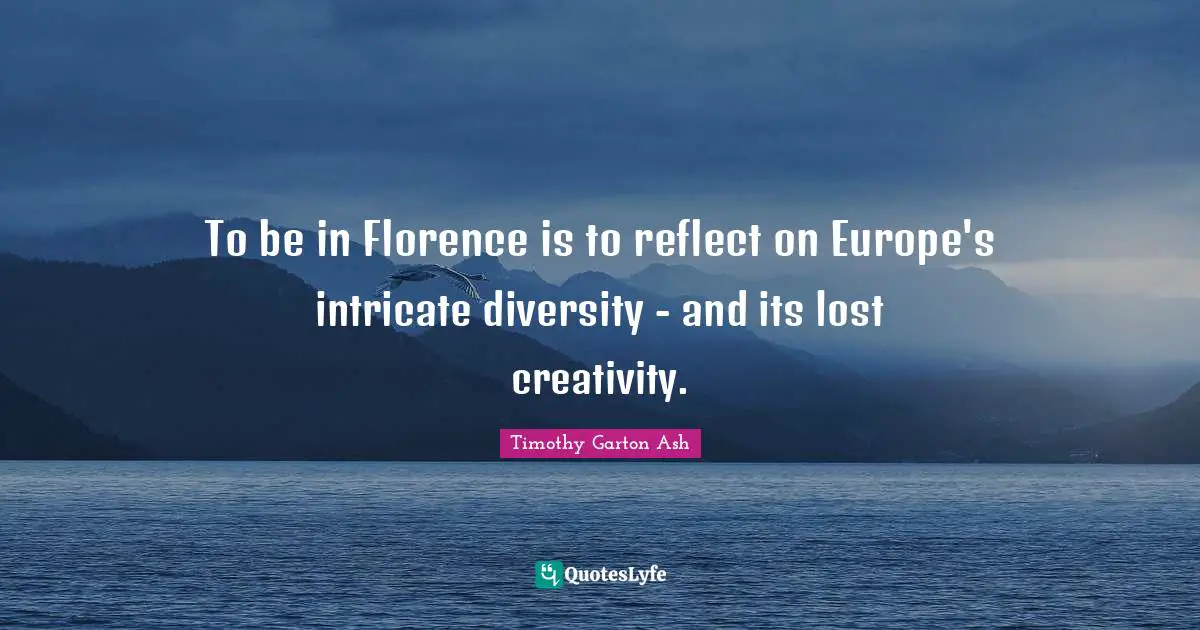 To be in Florence is to reflect on Europe's intricate diversity - and its lost creativity.