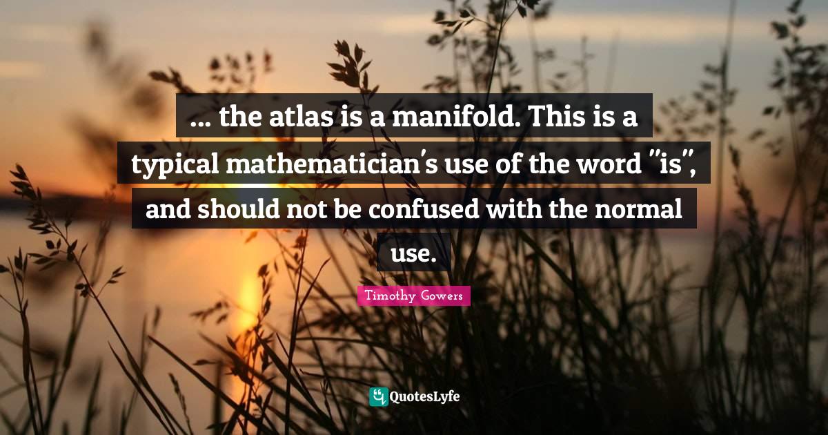 ... the atlas is a manifold. This is a typical mathematician's use of the word "is", and should not be confused with the normal use.